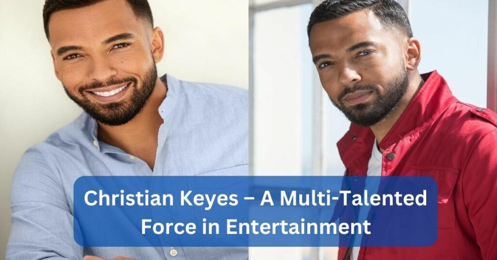 Christian Keyes A MultiTalented Force in Entertainment