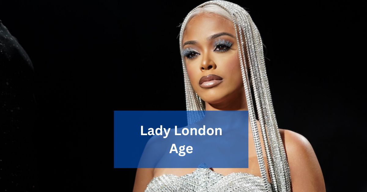 Lady London Age – Her Journey Through The Years!