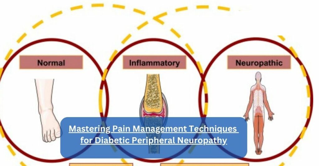 Mastering Pain Management Techniques for Diabetic Peripheral Neuropathy