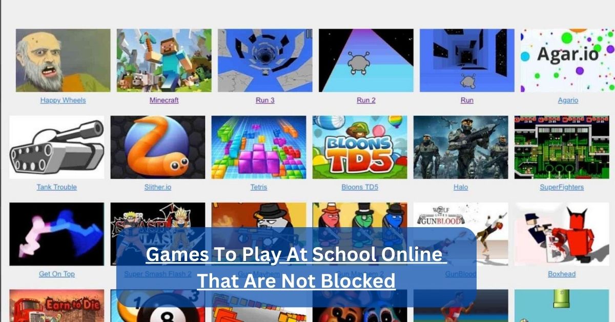 Games To Play At School Online That Are Not Blocked Explore Options