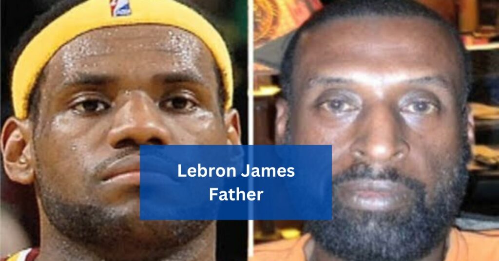 Lebron James Father