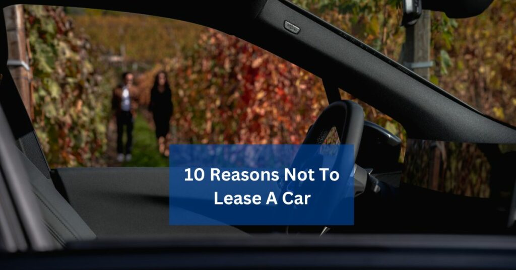 10 Reasons Not To Lease A Car